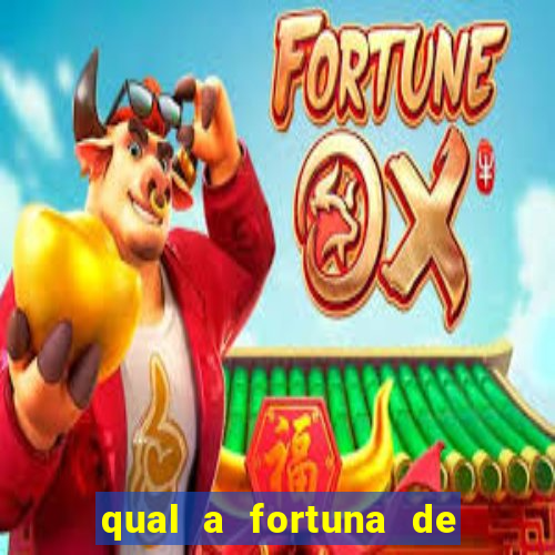 qual a fortuna de fernandin oig